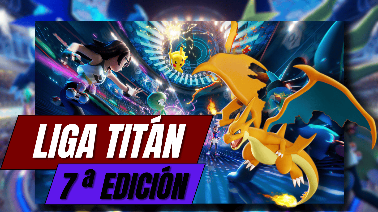 Liga Pokémon Champions - Liga Titán 7ª